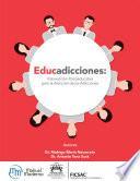 Educadicciones: Intervención psicoeducativa para la atención de las adicciones