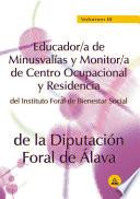 Educador/a de minusvalias y monitor/a de centro ocupacional y residencia del instituto foral de bienestar social de la diputacion foral de alava. Volumen iii