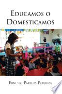 Educamos o Domesticamos