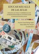 Educar más allá de las aulas. Espacios, lecturas y experiencias de interdisciplinariedad, investigación e innovación educativa.