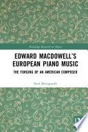 Edward MacDowell’s European Piano Music