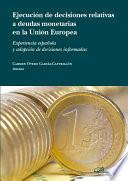 Ejecución de las decisiones relativas a deudas monetarias en la Unión Europea. Experiencias española y adopción de decisiones informadas