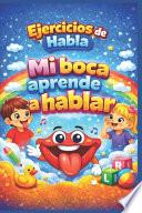 Ejercicios de Habla Mi boca aprende a hablar