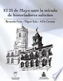 El 25 de Mayo ante la mirada de historiadores salteños