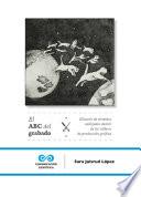 El ABC del grabado. Glosario de términos utilizados dentro de los talleres de producción gráfica