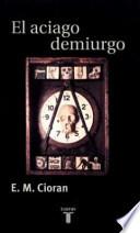 El aciago demiurgo