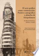 El acto gráfico como construcción. Positivo autográfico y plancha de fotopolímero