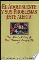 El adolescente y sus problemas: Esté alerta!