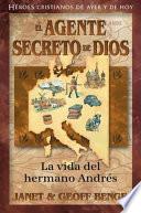 El Agente Secreto de Dios: La Vida del Hermano Andr