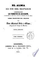 El alma al pie del Calvario, considerando los tormentos de Jesucristo, y hallando al pie de la cruz el consuelo de sus penas