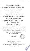 El alma en soledad en un día de retiro de cada mes, para santificar la muerte con las máximas de los ejercicios de San Ignacio de Loyola, 2