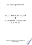 El altar cristiano: De los orígenes a Carlomagno (S. II-año 800)