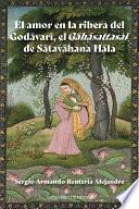 El amor en la ribera del Godāvarī, el Gāhāsattasaī de Sātavāhana Hāla