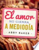 El amor no cierra a mediodía