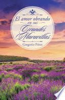 El Amor Obrando En Sus Grandes Maravillas