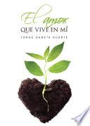 El amor que vive en mí