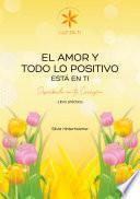 El amor y todo lo positivo está en ti
