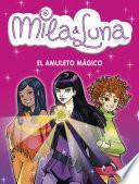 El amuleto mágico (Mila & Luna 3)
