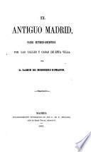 El antiguo Madrid, paseos histórico-anecdot́icos por las calles y casas de esta villa