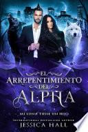 El arrepentimiento del Alpha- Mi Luna tiene un hijo