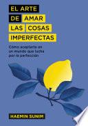 El arte de amar las cosas imperfectas