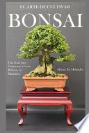El Arte de Cultivar Bonsai