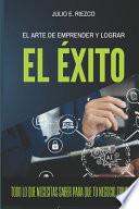 El Arte de Emprender y Lograr el Éxito
