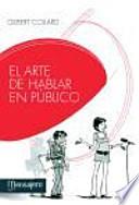 El arte de hablar en público : secretos desvelados de los oradores
