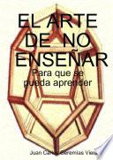 EL ARTE DE NO ENSE„AR