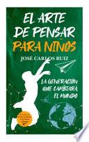 El Arte de Pensar Para Ninos