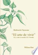 El Arte de Vivir: Meditación Vipassana tal y como la enseña S. N. Goenka