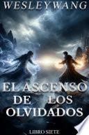 El Ascenso de los Olvidados 7