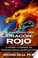 El Ascenso Del Dragón Rojo: El Origen y la Amenaza del Programa Espacial Secreto de China