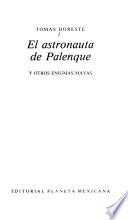 El astronauta de palenque y otros enigmas mayas
