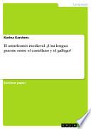 El asturleonés medieval. ¿Una lengua puente entre el castellano y el gallego?