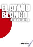 El Ataúd Blanco de la Casa Imperial