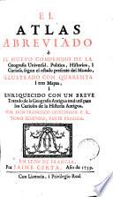 El Atlas abreviado, ò El nuevo compendio de la geografia universal, politica, historica i curiosa, 1