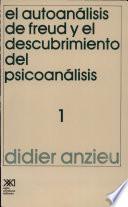 El autoanálisis de Freud y el descubrimiento del psicoanálisis. 1