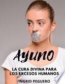 El Ayuno - La Cura Divina Para Los Excesos Humanos