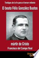 El beato Félix González Bustos, mártir de Cristo