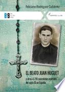 El beato Juan Huguet y otros 4235 sacerdotes, mártires del siglo XX en España