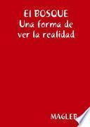 El BOSQUE UNA FORMA DE VER LA REALIDAD