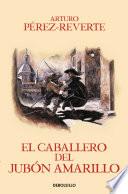El caballero del jubon amarillo / The Man in the Yellow Doublet