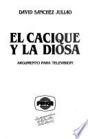 El cacique y la diosa