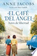 El Café del Ángel. Aires de libertad (Café del Ángel 4)