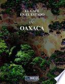 El café en el estado de Oaxaca
