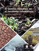 El cambio climático en el territorio colombiano