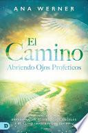 El Camino: Abriendo Ojos Proféticos