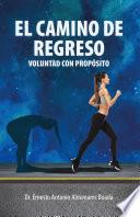 El camino de regreso: Voluntad con propósito