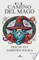 El Camino del Mago - Prácticas y Sabiduría Mágica